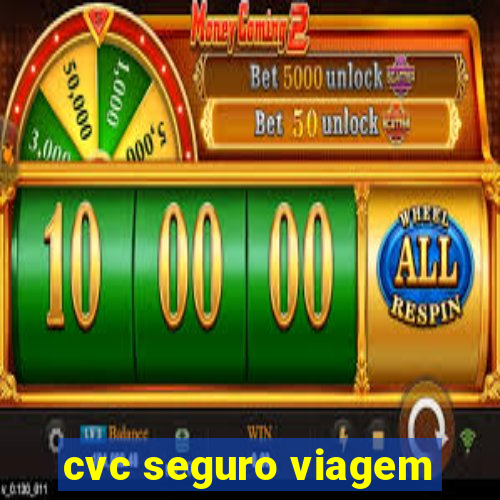 cvc seguro viagem